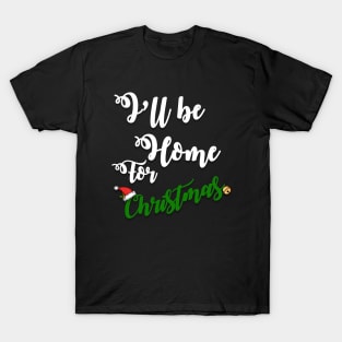 i'll be home for christmas T-Shirt